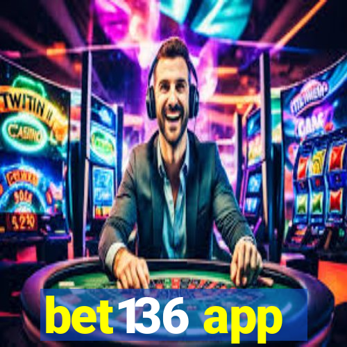 bet136 app